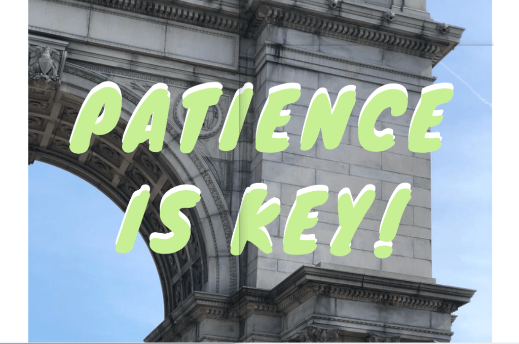 Patience is Key!