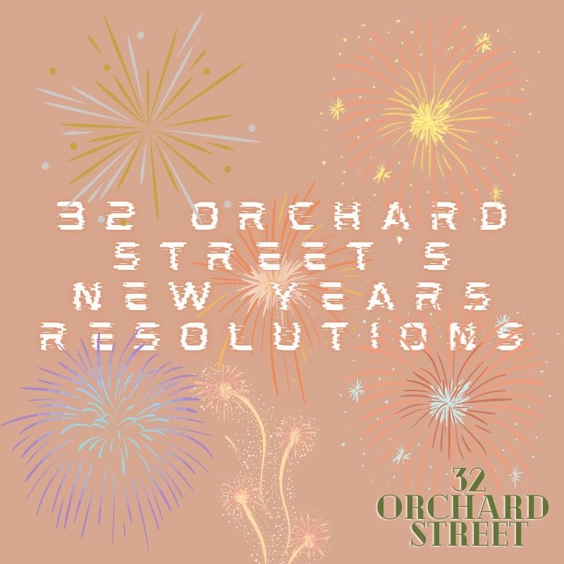 32 Orchard Street’s New Years Resolutions